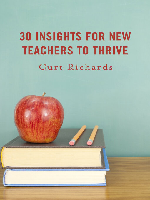 Title details for 30 Insights for New Teachers to Thrive by Curt Richards - Available